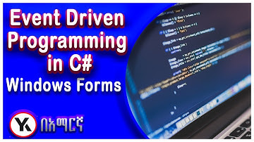 Part #18 Event Driven Programming in C# Amharic  | Windows Forms Introduction in C#