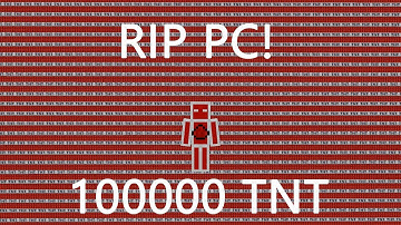 RIP my PC!!!  (100000 TNT)