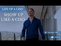 Show up like a ciso