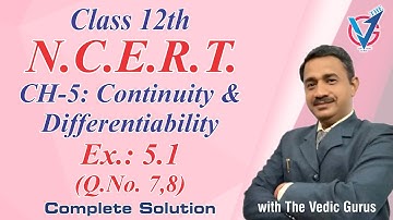 Class 12th, NCERT, Ch.5 Continuity & Differentiability  Ex.5.1, Q.No.7-8. Day 41