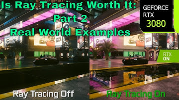 State of Ray Tracing (Part 2): Real World Examples...Is it A Game Changer?