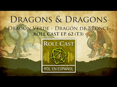 Dragons & Dragons - Dragón Verde- Dragón de Bronce. Roll Cast Ep62 (T3)
