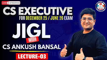 🔴JIGL - DAY 3🔴 with CS ANKUSH BANSAL | Dec 25 & June 26📍 | CS Executive 🔴 TARGET 90+ #vgstudyhub