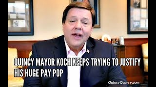 Quincy Mayor Koch Keeps Trying To Justify His Huge Pay Pop