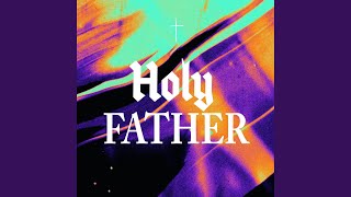 HOLY FATHER (feat. Daawidi & KID LINZ)