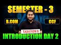 INTRODUCTION DEMO CLASS DAY 2 | TAXATION-I | BCOM SEM-3 CCF | CU