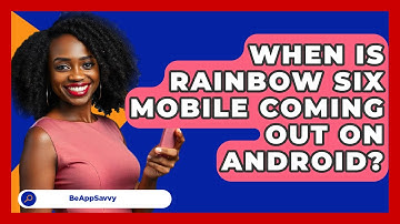 When Is Rainbow Six Mobile Coming Out On   Android? - Be App Savvy