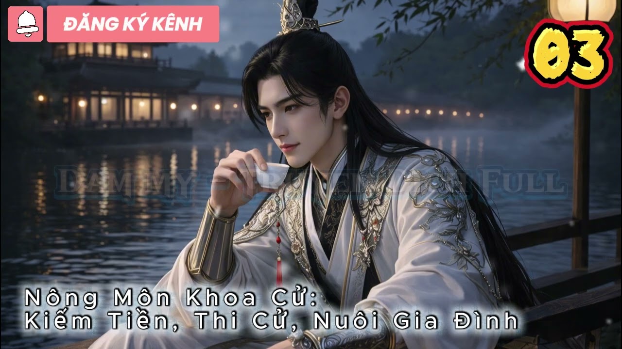 [Chủ công] - Tập 3 / Nông Môn Khoa Cử: Kiếm Tiền, Thi Cử, Nuôi Gia Đình