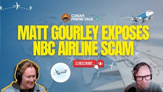 Matt Gourley Exposes NBC Airline Scam | Conan O'Brien Needs A Friend ✈️ EP. 101