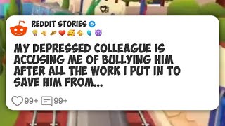 My depressed colleague is accusing me of bullying him after all the work I put in to save #reddit 