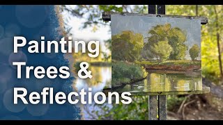 Oil Painting Tutorial - Trees and Water Reflections en Plein Air