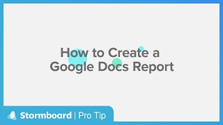 Stormboard Pro Tip: How to Create a Google Docs Report