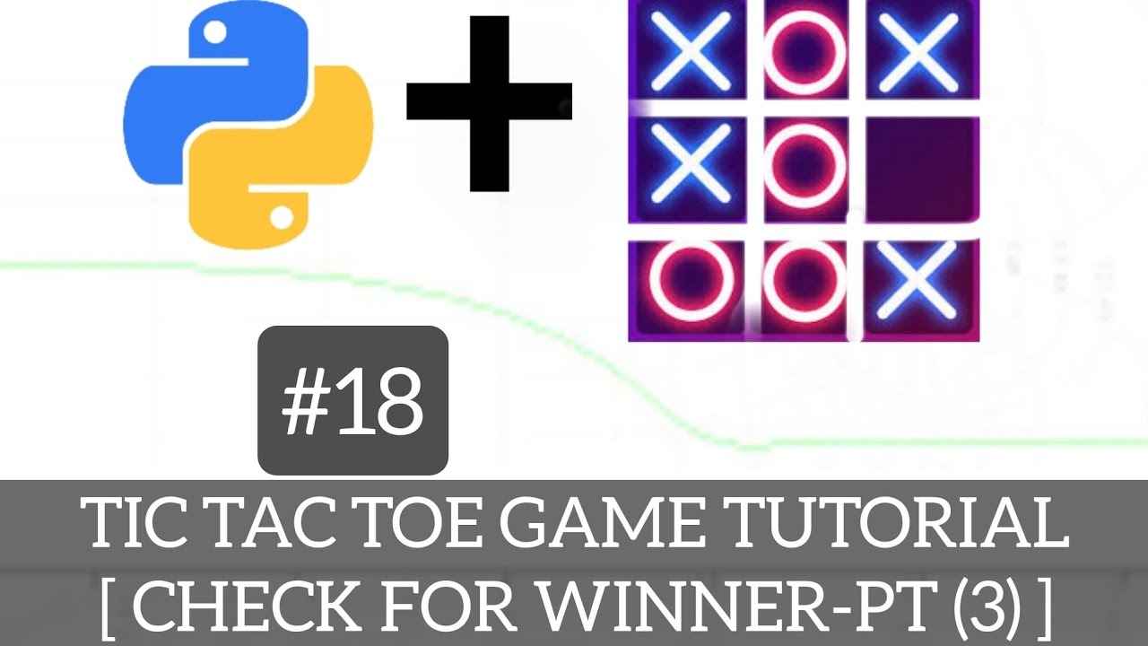 Python Tic Tac Toe Game Tutorial – Episode 18: Checking for winners PT ...