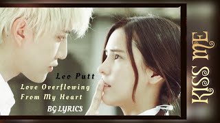 Leo Putt 💙Love Overflowing From My Heart 💙Bg lyrics 💙 Album: OST Kiss Me รักล้นใจนายแกล้งจุ๊บ