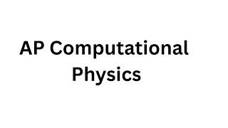 WHAT IS AP COMPUTATIONAL PHYSICS ?