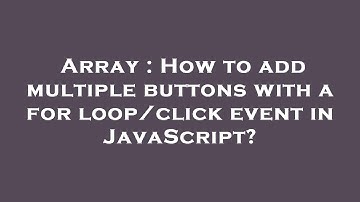 Array : How to add multiple buttons with a for loop/click event in JavaScript?
