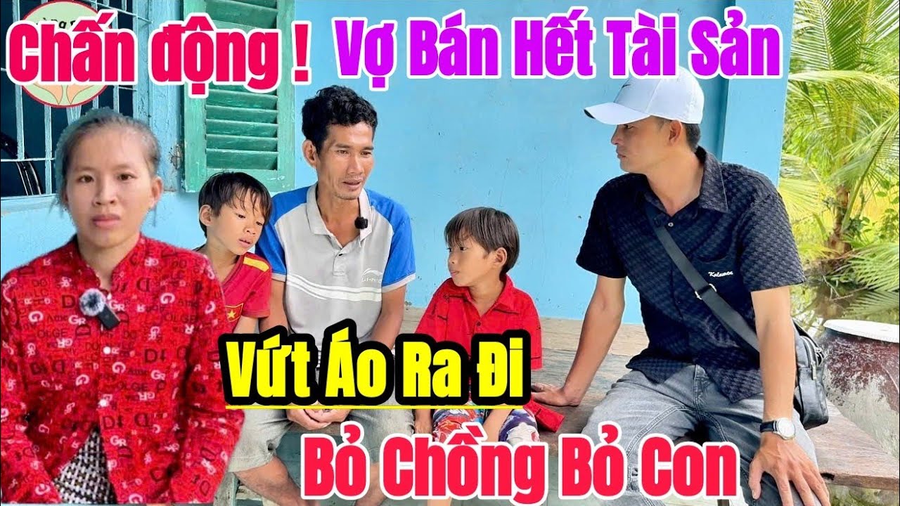 CHẤN ĐỘNG Vợ gom hết tài sản bỏ mặt chồng con sống cảnh này 