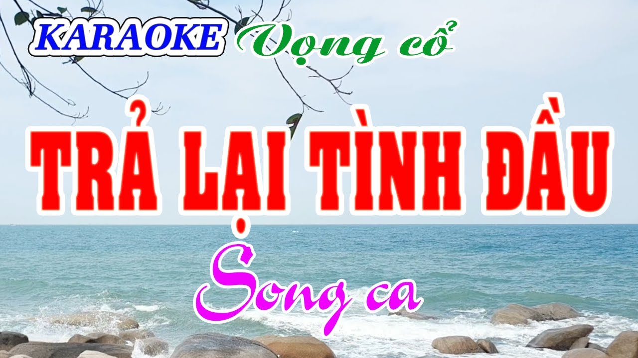 Karaoke _ Trả Lại Tình Đầu _ Song Ca