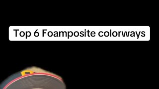 Top 6 Foamposite colorways