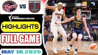 Indiana Fever VS Atlanta Dream Full Game Highlights May 10, 2025 WNBA To day Preseason 2025