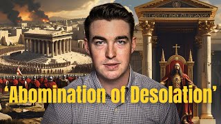 What is the Abomination of Desolation? (Matthew 24   Daniel 9)