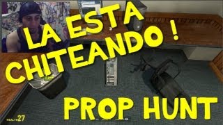 La Está Chiteando - Prop Hunt Argentina - En Español