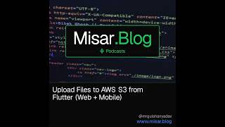 Upload Files to AWS S3 from Flutter (Web + Mobile)