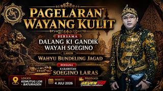 Pagelaran Wayang Kulit oleh Dalang Ki Gandik Wayah Soegino, Lakon - WAHYU BUNDELING JAGAD  4-7-2026