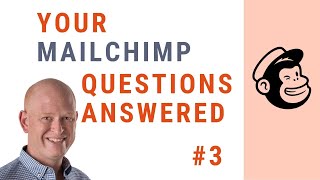 Your Mailchimp Questions Answered - Episode 3