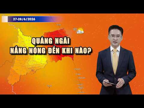 Quảng Ngãi nắng nóng đến khi nào? | BẢN TIN THỜI TIẾT | QNgTV