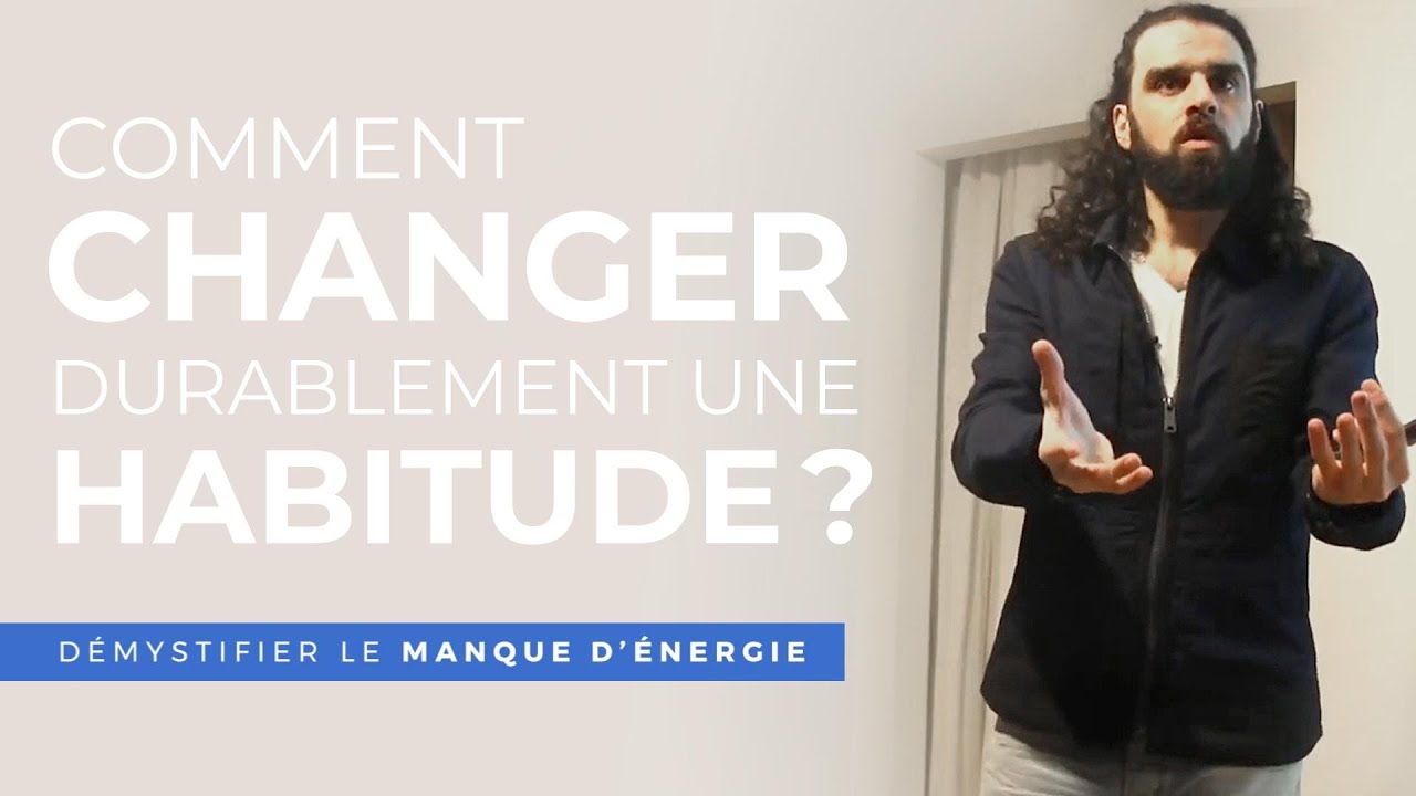 Comment changer durablement une habitude ? - YouTube