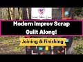 Modern Improv Scrap Quilt Along - Part 3 (Joining &amp; Finishing)