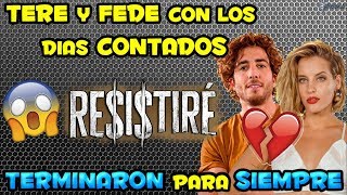 TERE Y FEDE TERMINARON PARA SIEMPRE / RE$I$TIRÉ