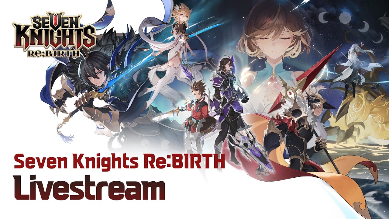 Official] Seven Knights Re:BIRTH Livestream - YouTube