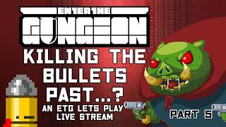 Gungeon Lets Play - Killing the Bullet's Past: Live Stream