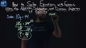 How to Solve Equations with Fractions Using the Division Property of Equality | 10q=44 | Minute Math