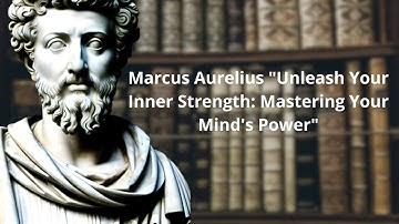 Marcus Aurelius "Unleash Your Inner Strength: Mastering Your Mind