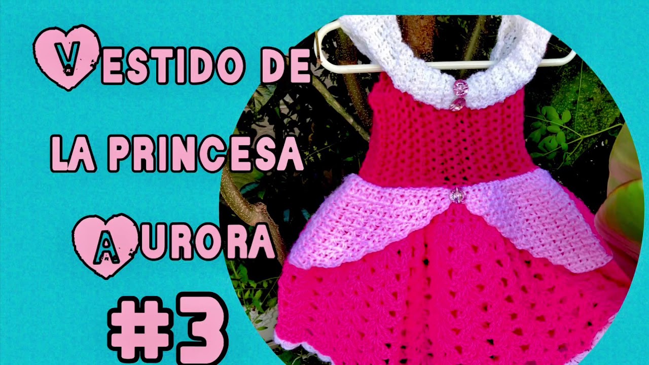 Princesa Aurora vestido a crochet #3👗Tejiendo con Erica.!!😱