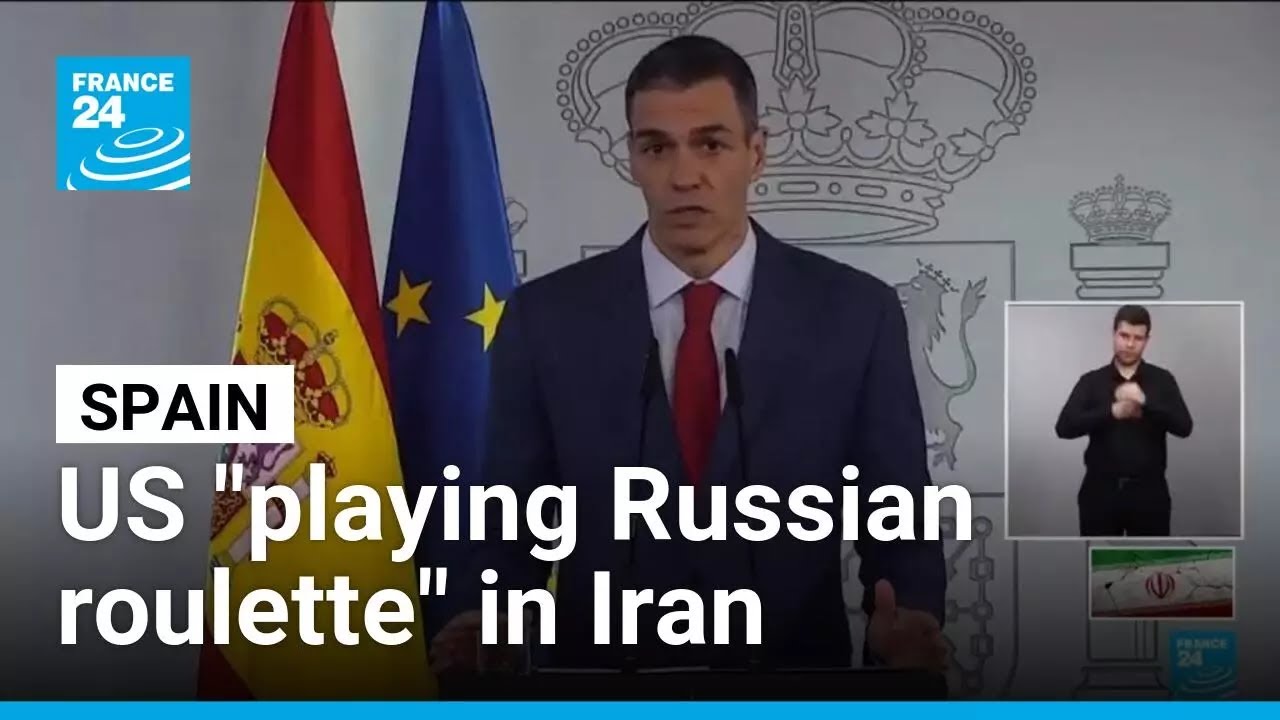 Spain accuses US of "playing Russian roulette" with millions of lives in Iran • FRANCE 24 English