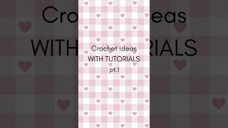 crochet ideas WITH TUTORIALS pt.1 #crochet #ideas #pinterest #freetutorials