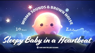 Gentle Womb & Heartbeat Sounds & Soothing Brown Noise - Tranquil Baby Sleep -Better Than White Noise