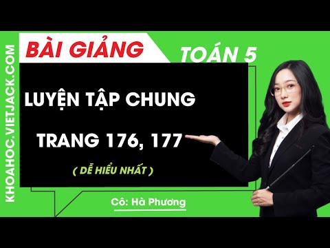 Video Toán lớp 5 - Trang 176, 177 Luyện tập chung - Cô Hà... - youtube