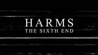 Harms - The Sixth End