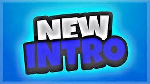 My New Intro!! Hope You Like It!!