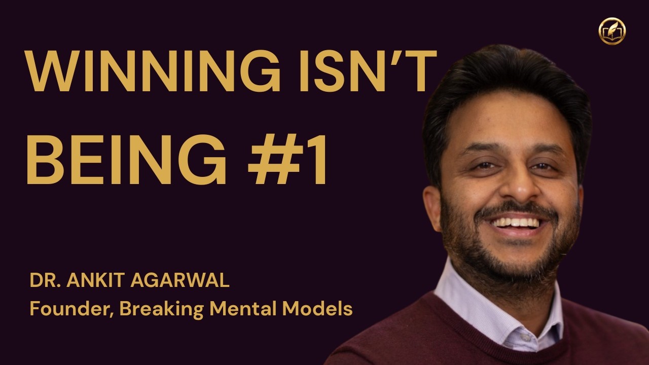 Why Being Number One Is Not the Same as Winning | Dr. Ankit Agarwal