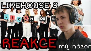 LIKEHOUSE 3 - 1. DÍL - REAKCE [můj názor na členy]