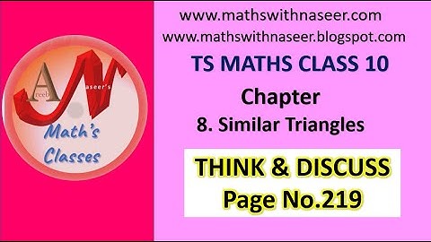 TS MATHS CLASS 10 CHAPTER 8. SIMILAR TRIANGLES THINK & DISCUSS PAGE NO. 219