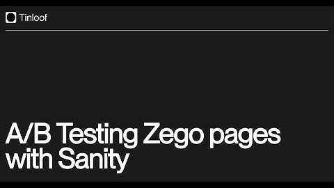 A/B Testing Zego pages with Sanity Headless CMS