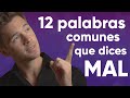 12 palabras comunes que dices MAL en inglés...