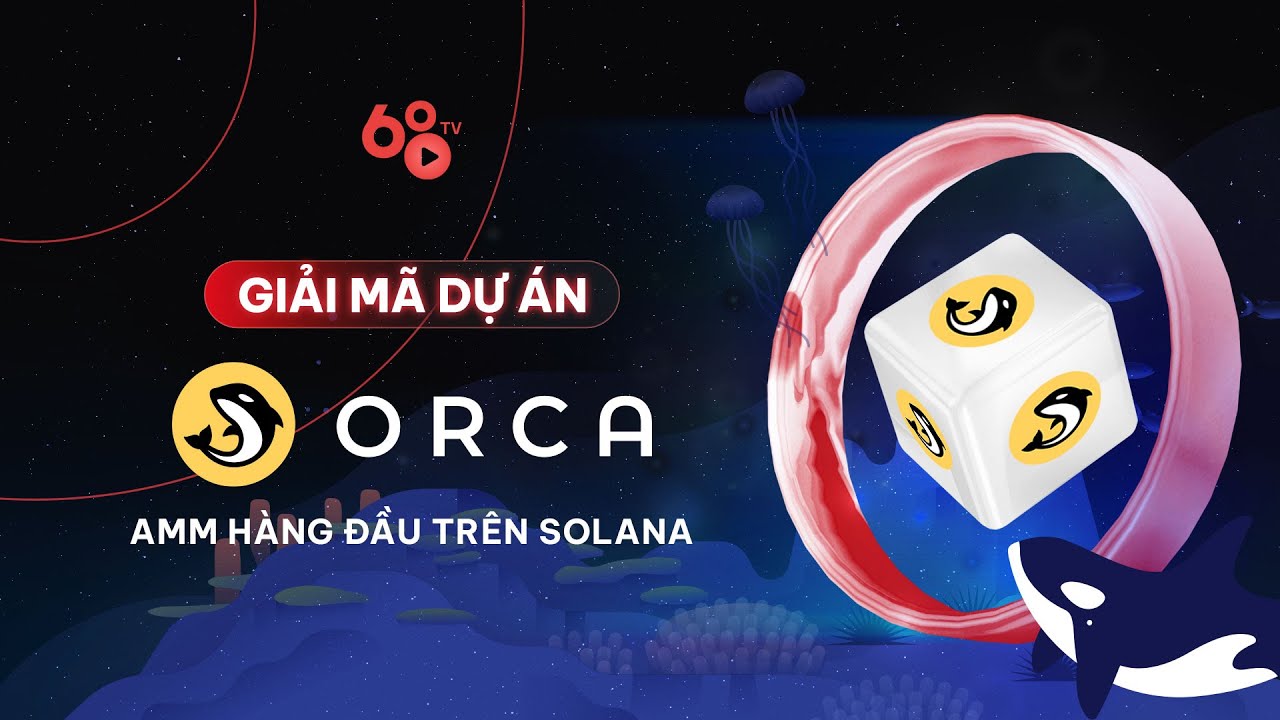 Giải mã dự án: Trải nghiệm Orca - sàn DEX nổi bật trong hệ sinh thái Solana